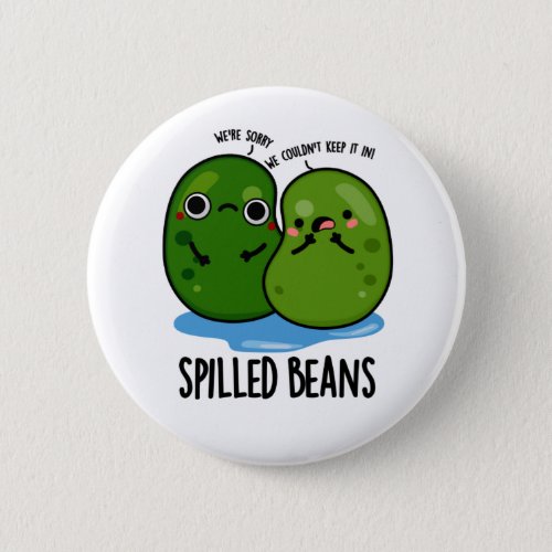 Spilled Beans Funny Veggie Bean Pun Button