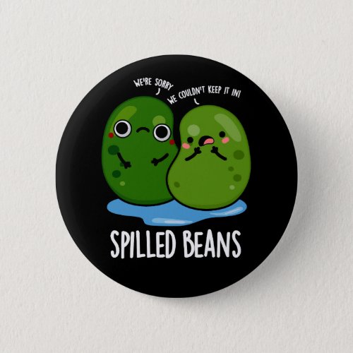 Spilled Beans Funny Veggie Bean Pun Dark BG Button