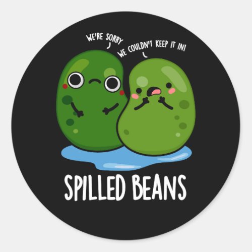 Spilled Beans Funny Veggie Bean Pun Dark BG Classic Round Sticker