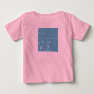 Spilled Milk for babies Baby T-Shirt