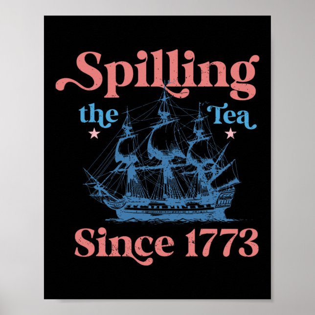 Spillin The Tea Since 1773 Funny 4th Of July Party Poster (Front)
