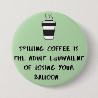 spilling coffee... button