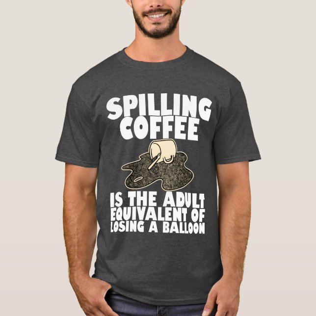 Spilling Coffee Is Like Losing A Balloon4 boy T-Shirt (Front)