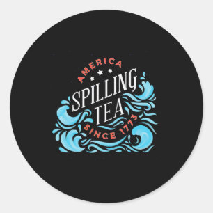 Spilling Tea Since 1773 - Funny Independence Day Classic Round Sticker