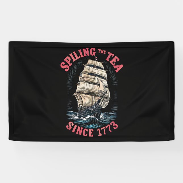 Spilling The Tea Since 1773 4th of July Banner (Horizontal)