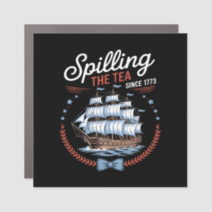 Spilling The Tea Since 1773, 4th Of July Car Magnet