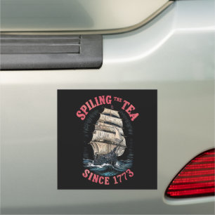 Spilling The Tea Since 1773 4th of July Car Magnet