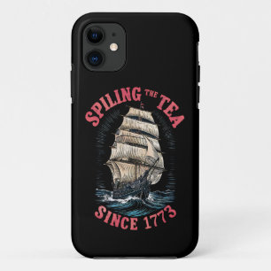Spilling The Tea Since 1773 4th of July iPhone 11 Case