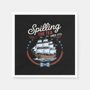 Spilling The Tea Since 1773, 4th Of July Napkins
