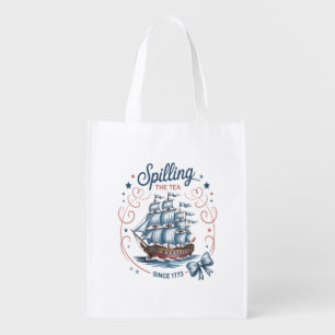 Spilling The Tea Since 1773 4Th Of July Patriotic Grocery Bag