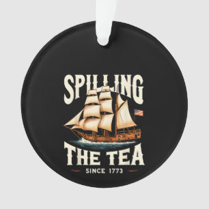 Spilling The Tea Since 1773 4th Of July Retro USA Ornament