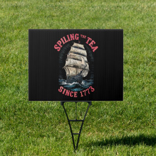 Spilling The Tea Since 1773 4th of July Sign