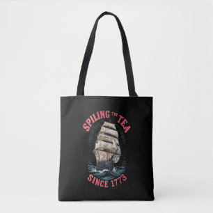 Spilling The Tea Since 1773 4th of July Tote Bag