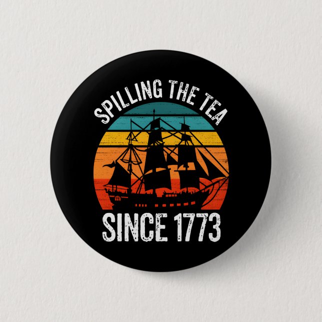 Spilling The Tea Since 1773 Button (Front)
