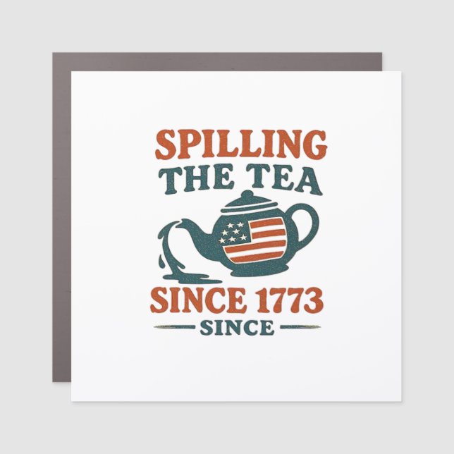 Spilling The Tea Since 1773 Classic Car Magnet (Front)