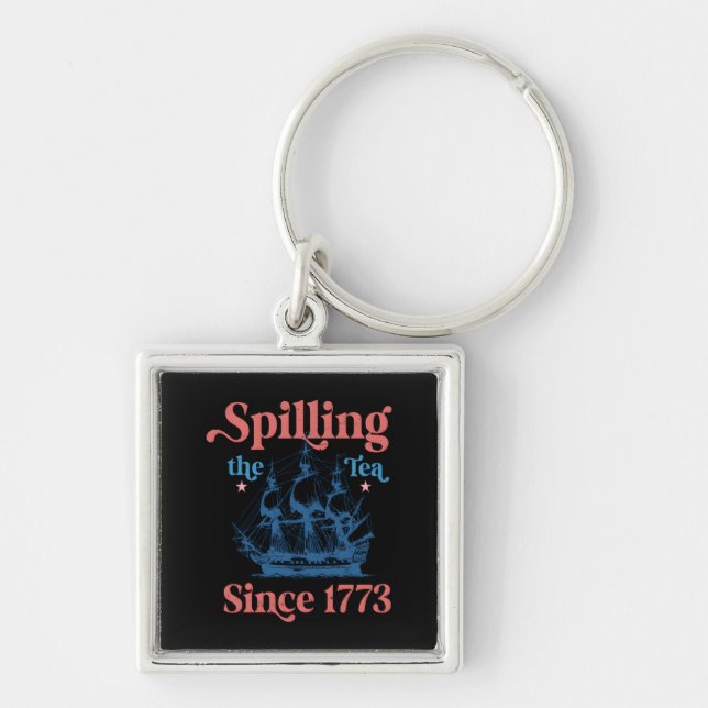 Spilling The Tea Since 1773 Cute Quote Keychain (Front)