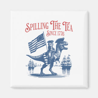 Spilling The Tea Since 1773 Cute Quote Magnet