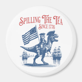 Spilling The Tea Since 1773 Cute Quote Magnet