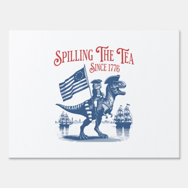 Spilling The Tea Since 1773 Cute Quote Sign (Front)