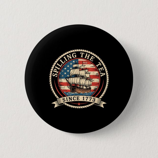 Spilling The Tea Since 1773 Funny 4th Of July Amer Button (Front)