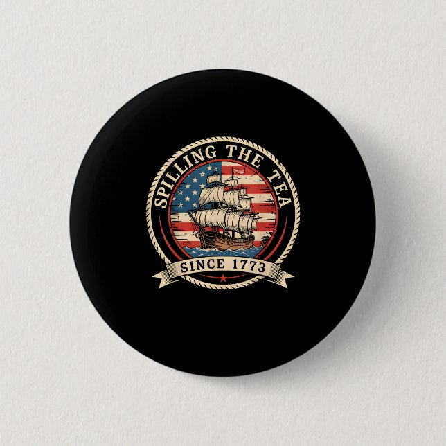 Spilling The Tea Since 1773 Funny 4th Of July Amer Button (Front)