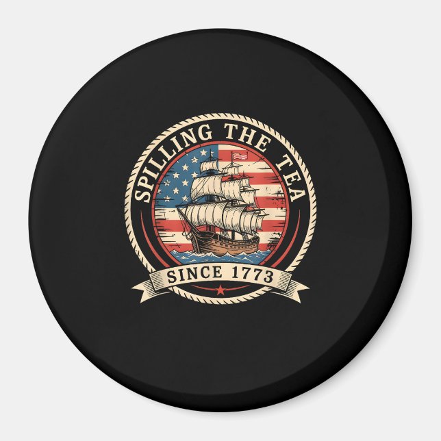 Spilling The Tea Since 1773 Funny 4th Of July Amer Magnet (Front)