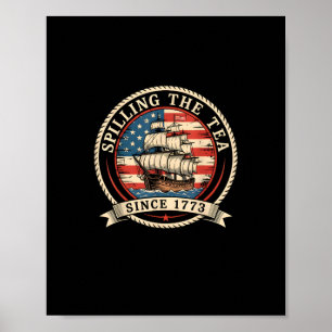 Spilling The Tea Since 1773 Funny 4th Of July Amer Poster