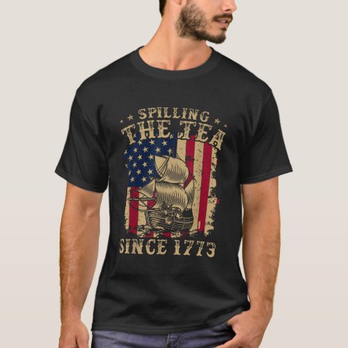 Spilling The Tea Since 1773 Funny American Retro 4 T_Shirt