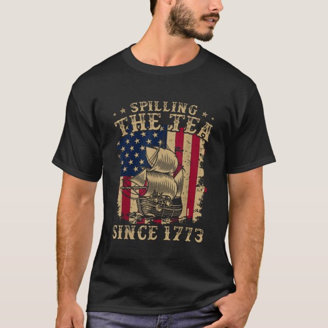 Spilling The Tea Since 1773 Funny American Retro 4 T-Shirt (Front)