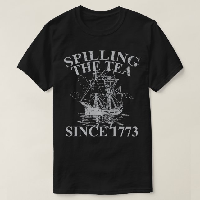 Spilling The Tea Since 1773  Funny Gift  T-Shirt (Design Front)