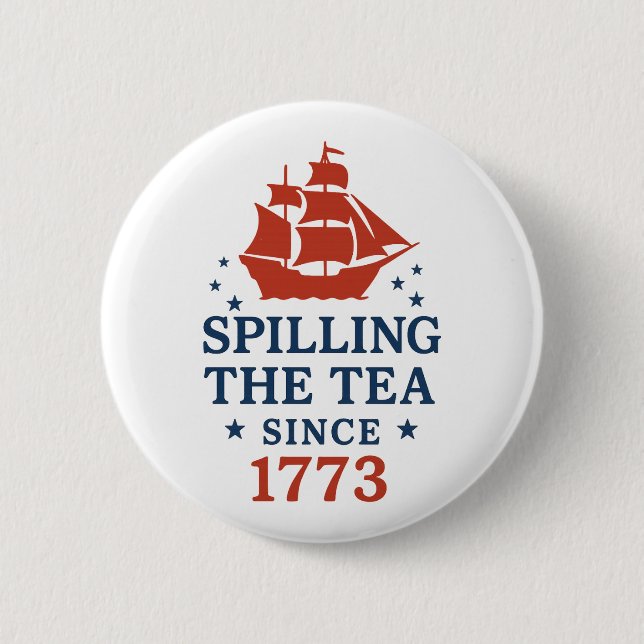 Spilling The Tea Since 1773 Funny History Button (Front)
