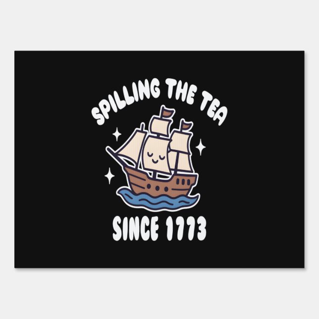 Spilling The Tea Since 1773 – Funny History Pun Sign (Front)