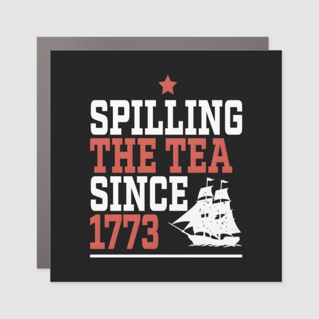 Spilling The Tea Since 1773 Funny Meme Car Magnet (Front)