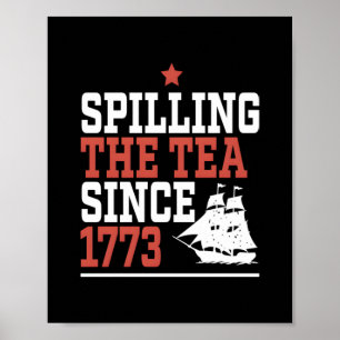 Spilling The Tea Since 1773 Funny Meme Poster