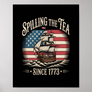 Spilling The Tea Since 1773 Funny Meme Poster