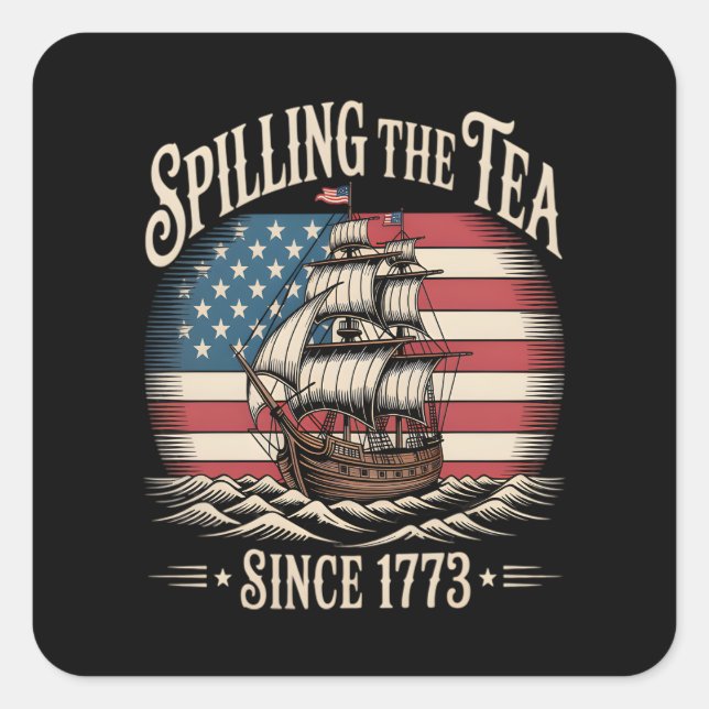 Spilling The Tea Since 1773 Funny Meme Square Sticker (Front)