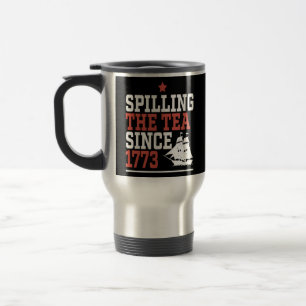 Spilling The Tea Since 1773 Funny Meme Travel Mug