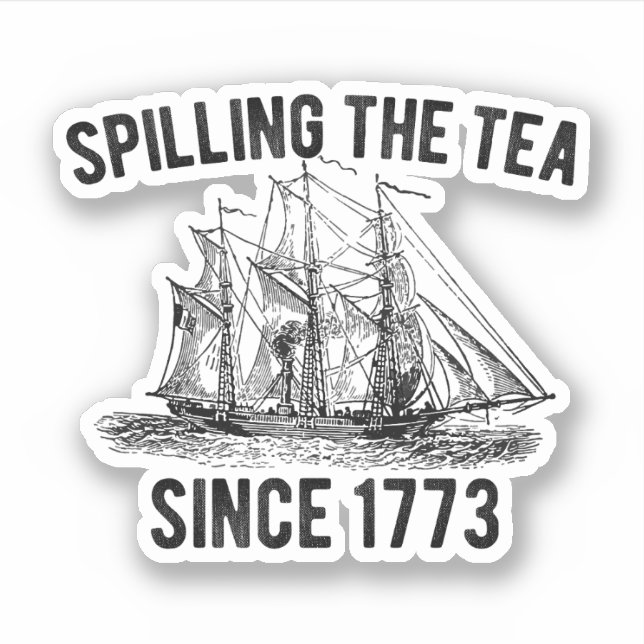 Spilling The Tea Since 1773, History Teacher Gift Sticker (Front)