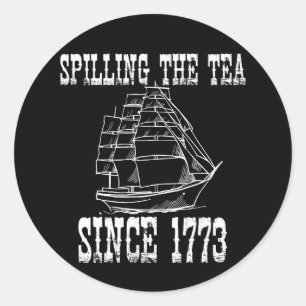 Spilling The Tea Since 1773 July History Teacher  Classic Round Sticker