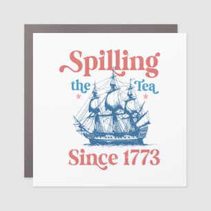 Spilling The Tea Since 1773, Patriotic, 4Th Of Jul Car Magnet