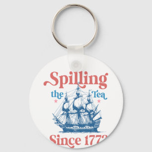 Spilling The Tea Since 1773, Patriotic, 4Th Of Jul Keychain