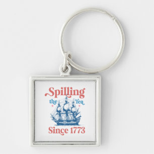Spilling The Tea Since 1773, Patriotic, 4Th Of Jul Keychain