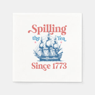 Spilling The Tea Since 1773, Patriotic, 4Th Of Jul Napkins