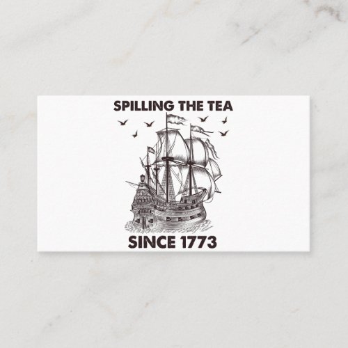 Spilling The Tea Since 1773 Patriotic 4th of July Business Card