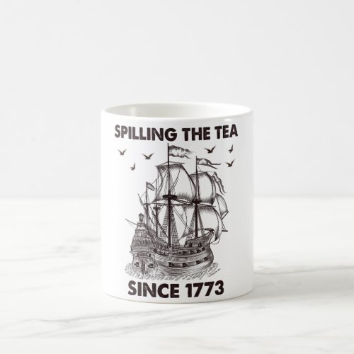 Spilling The Tea Since 1773 Patriotic 4th of July Coffee Mug