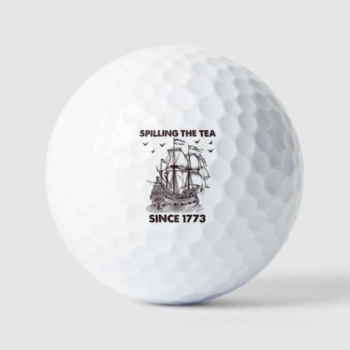 Spilling The Tea Since 1773 Patriotic 4th of July Golf Balls