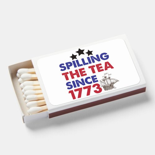 Spilling The Tea Since 1773 Patriotic 4th of July Matchboxes