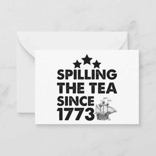 Spilling The Tea Since 1773 Patriotic 4th of July Note Card