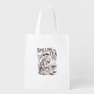 Spilling The Tea Since 1773 Patriotic American 4Th Grocery Bag