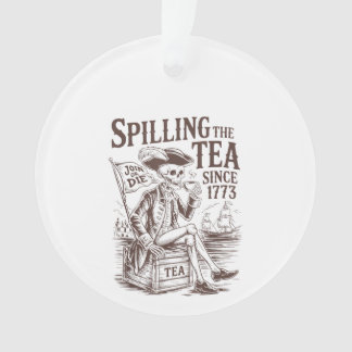 Spilling The Tea Since 1773 Patriotic American 4Th Ornament